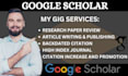 be your google scholar article researcher, writer and publication guide