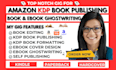 do amazon kdp book publishing book editing book writer as an ebook ghostwriter
