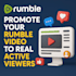 promote your rumble video to real active viewers