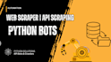 build custom python  web scraper, web  crawler, api scraping, python bots