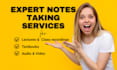 take notes from audios, videos, textbooks, documents