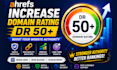 increase domain rating ahrefs dr50 plus