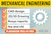 do mechanical engineering, ansys reports, cad 3d design, projects, fea and cfd
