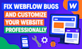 fix webflow bugs and customize your website professionally