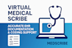provide accurate virtual medical scribing