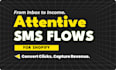 setup attentive SMS marketing flows for shopify
