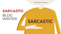 write sarcastic blog posts that sting and entertain with sharp humor