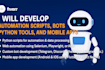 develop automation scripts, bots, python tools, mobile apps ai website, ai agent