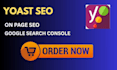 be your yoast SEO expert, on page and technical optimization
