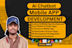 do ai mobile app development,android app, ios app, ai chatbot, custom mobile app