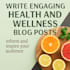 write engaging health and wellness blog posts