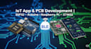 develop iot app esp32 adruino ble raspberry pi pcb design stm32 mobile app