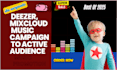 do premium deezer, mixcloud music campaign to active audience
