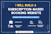 build a consultant, restaurant and rental booking website subscription based