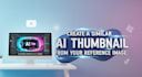 create a similar ai thumbnail from your reference image