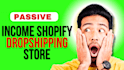 passive income dropshipping  shopify store