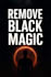 remove black magic, curses and negative energy fast