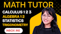 tutor math, calculus 1,2,3, statistics, algebra, discrete, trigonometry