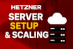 expert hetzner server deployment and infrastructure scaling
