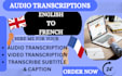 do transcription for medical, french audio or video to english text  accurately