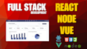 develop full stack web application in react, node js, vue js