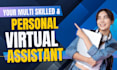 be your multi skilled and personal virtual assistant