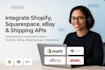 integrate shopify API, ebay API, squarespace API,  ecommerce and shipping API