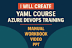 create yaml course, azure devops training, manual, workbook, video and PPT