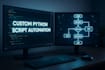 design custom python automation workflows to simplify tasks