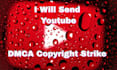 send a youtube dmca copyright strike on your behalf