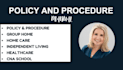 write policy and procedures for group home, home care, independent living, cna