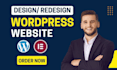 design, redesign, revamp, create, build wordpress website as wordpress developer