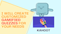 create quizzes on kahoot, quizizz, or google forms