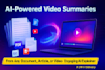 summarize documents, notes or texts into ai explainer videos