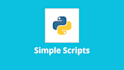 write or fix  basic python scripts for beginners