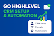 be your go highlevel expert for CRM setup and more