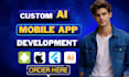 develop custom ai mobile apps using chatgpt and openai API ,saas ai app,ai app