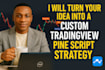 turn your idea into custom tradingview pine script strategy