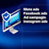 be your facebook ads campaign, instagram ads and meta ads manager