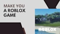 make you a roblox game