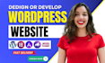 build or rebuild an awesome wordpress website that is fast and professional