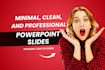 create minimal, clean, and professional powerpoint slides