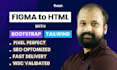 convert figma, PSD, xd, canva to HTML CSS or react with tailwind or bootstrap