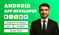 be your expert java and kotlin developer for native android app development