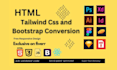convert to PSD or figma  to HTML tailwind css or bootstrap 5