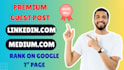write and publish premium guest post on linkedin,com and medium,com