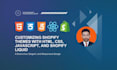 customize shopify theme with HTML, CSS, javascript, and liquid