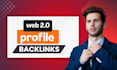 create manual profile link building and web 2 0 backlinks