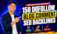 do 150 dofollow blog comment backlinks off page seo