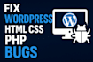 fix wordpress bugs, HTML CSS responsive issues, PHP errors,